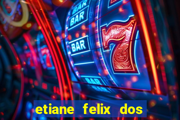 etiane felix dos santos nua